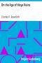 [Gutenberg 39310] • On the Age of Maya Ruins